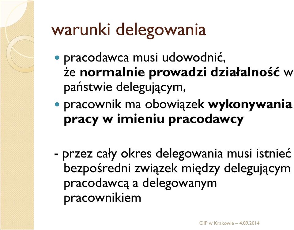 pracy w imieniu pracodawcy - przez cały okres delegowania musi istnieć
