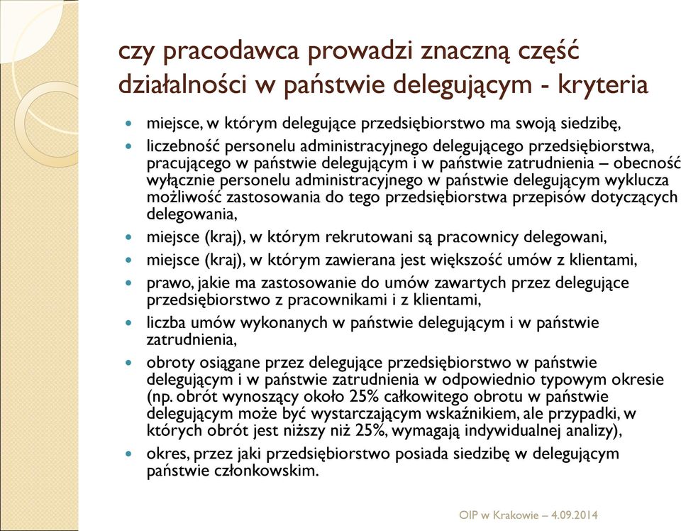 tego przedsiębiorstwa przepisów dotyczących delegowania, miejsce (kraj), w którym rekrutowani są pracownicy delegowani, miejsce (kraj), w którym zawierana jest większość umów z klientami, prawo,