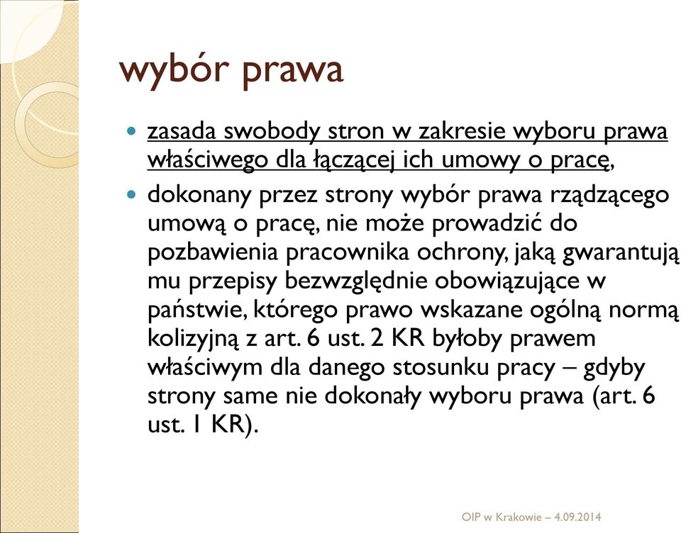mu przepisy bezwzględnie obowiązujące w państwie, którego prawo wskazane ogólną normą kolizyjną z art. 6 ust.