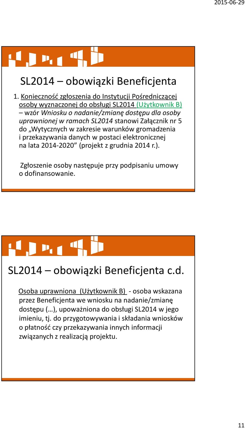 Załącznik nr 5 do Wytycznych w zakresie warunków gromadzenia i przekazywania danych w postaci elektronicznej na lata 2014-2020 (projekt z grudnia 2014 r.).