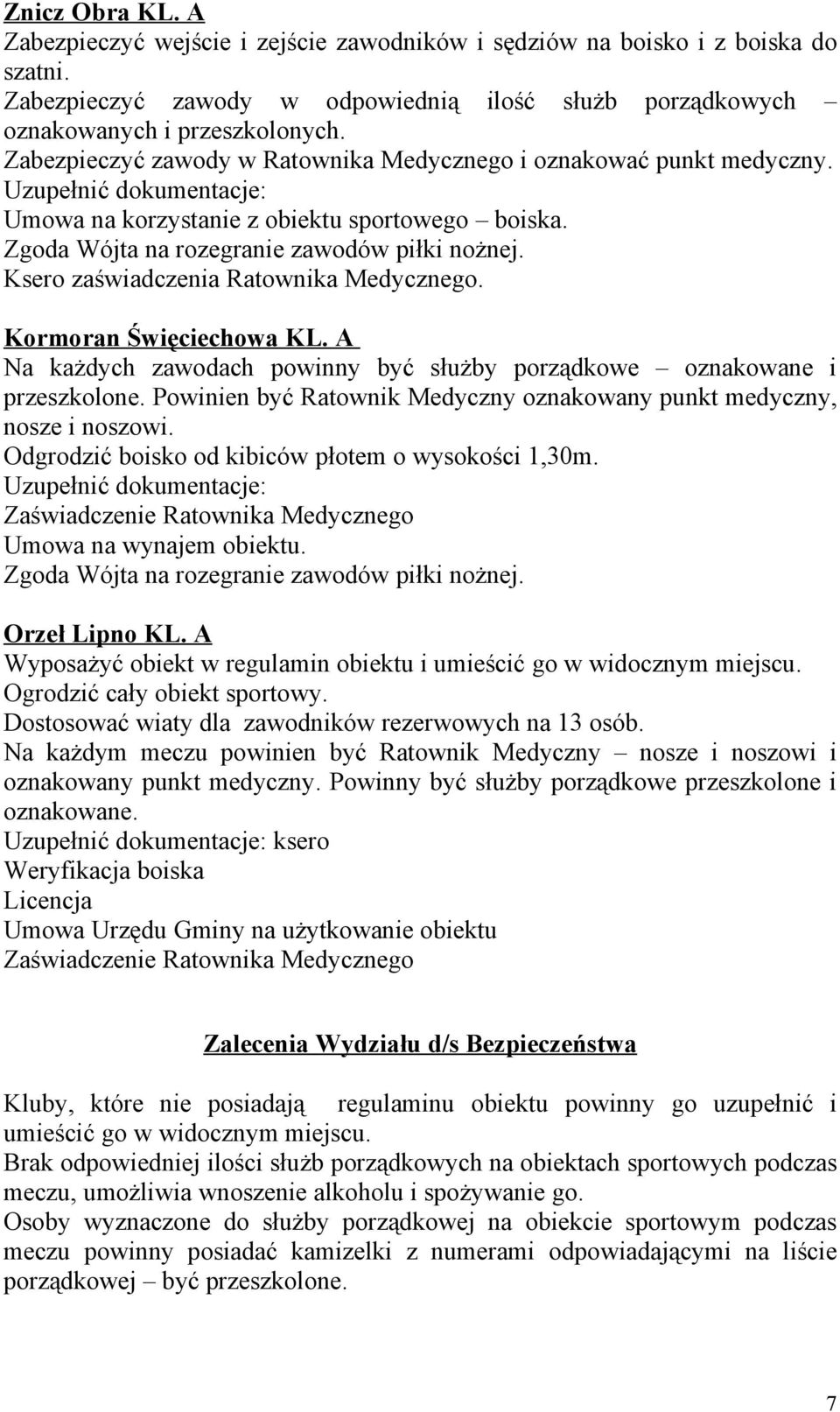 Ksero zaświadczenia Ratownika Medycznego. Kormoran Święciechowa KL. A Na każdych zawodach powinny być służby porządkowe oznakowane i przeszkolone.