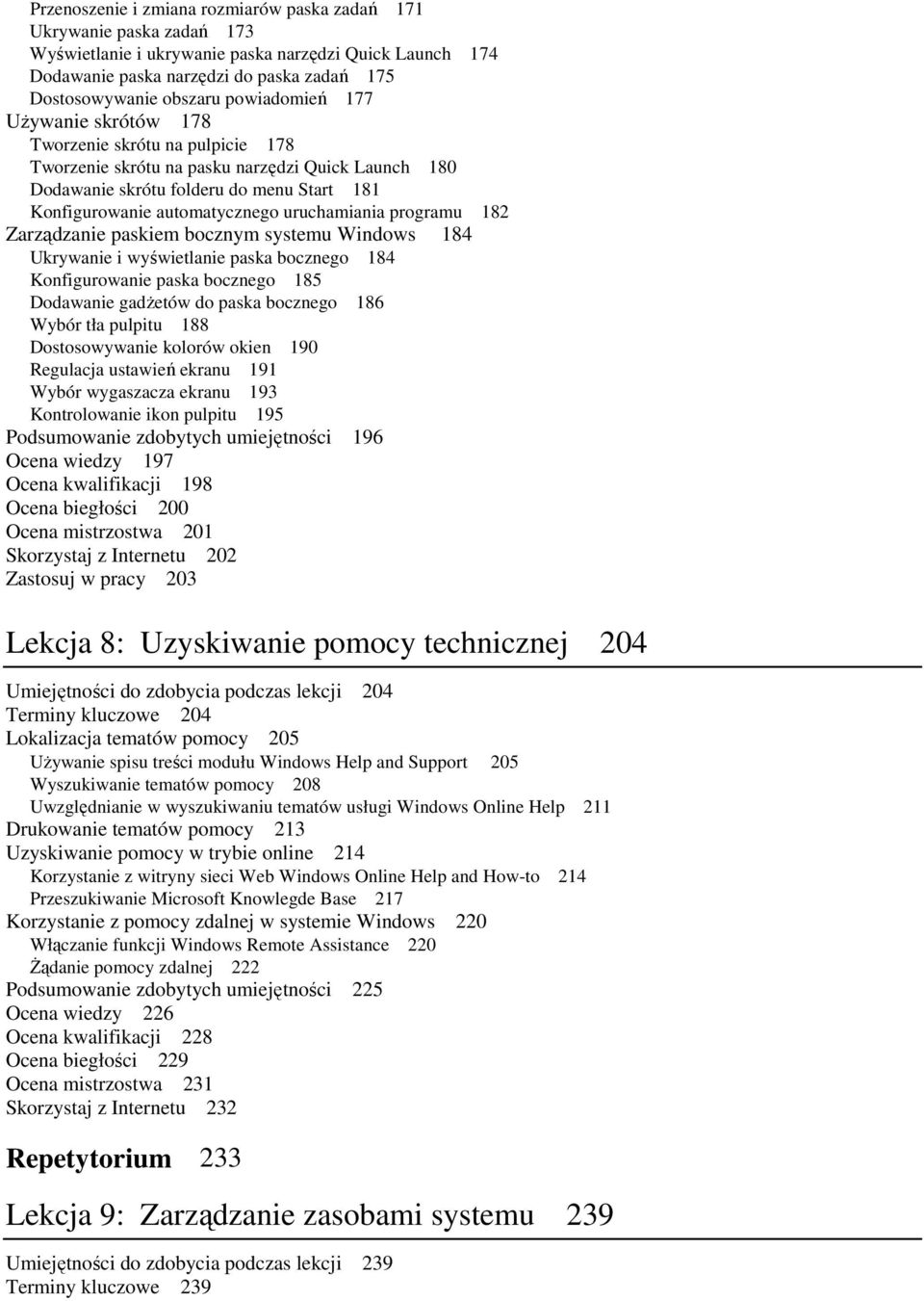 uruchamiania programu 182 Zarządzanie paskiem bocznym systemu Windows 184 Ukrywanie i wyświetlanie paska bocznego 184 Konfigurowanie paska bocznego 185 Dodawanie gadŝetów do paska bocznego 186 Wybór