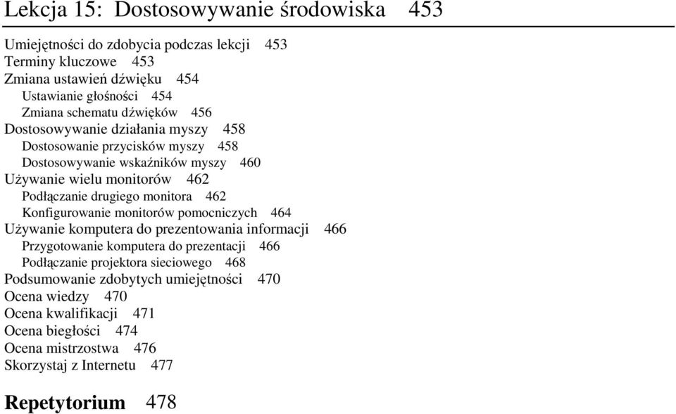 drugiego monitora 462 Konfigurowanie monitorów pomocniczych 464 UŜywanie komputera do prezentowania informacji 466 Przygotowanie komputera do prezentacji 466 Podłączanie