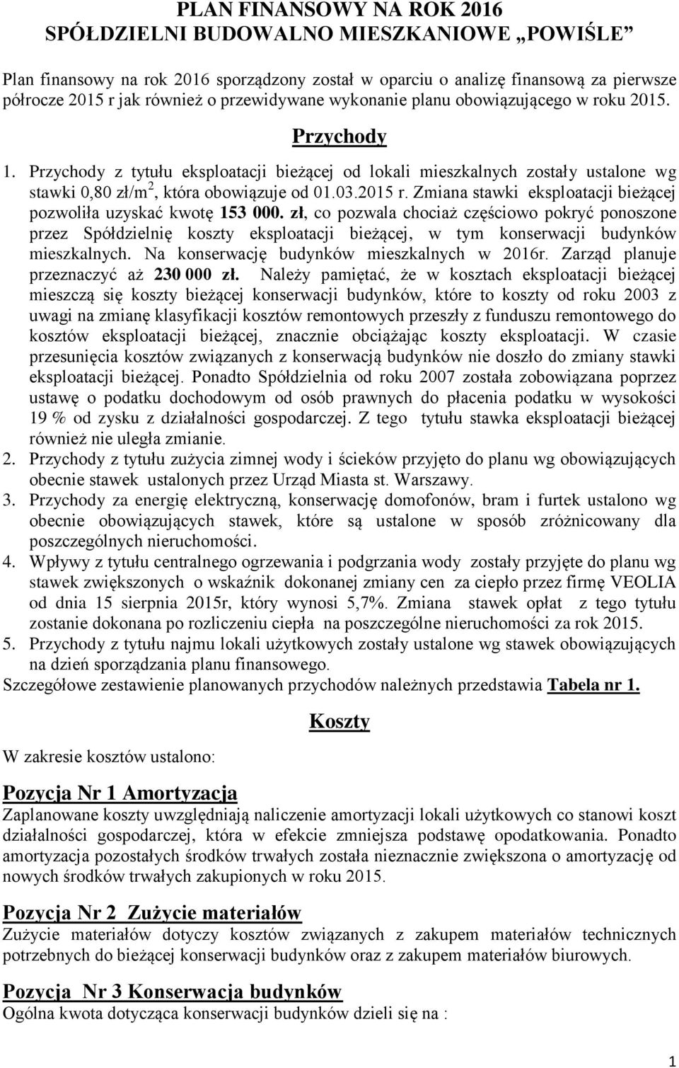 2015 r. Zmiana stawki eksploatacji bieżącej pozwoliła uzyskać kwotę 153 000.