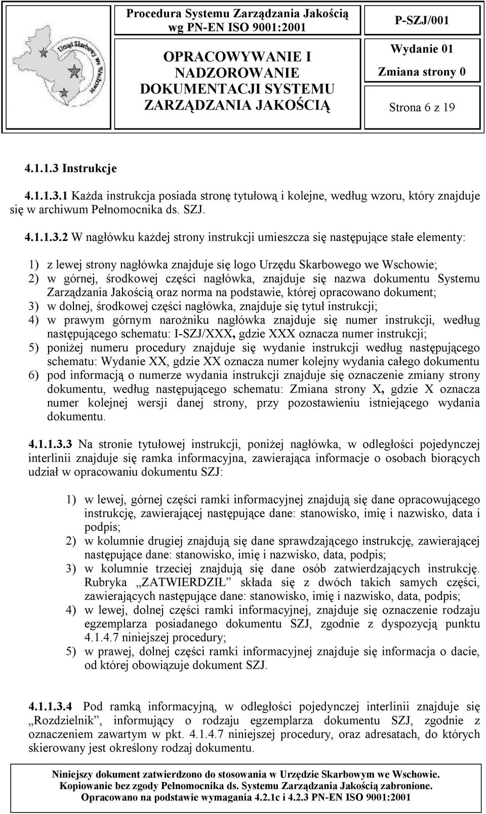 1 Każda instrukcja posiada stronę tytułową i kolejne, według wzoru, który znajduje się w archiwum Pełnomocnika ds. SZJ. 4.1.1.3.