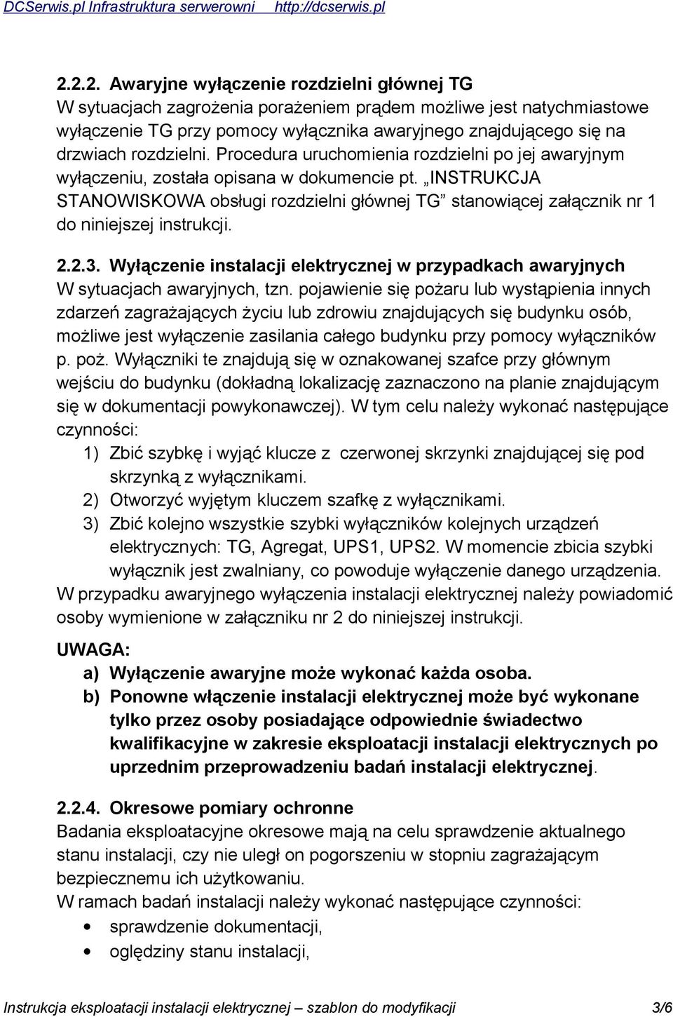 INSTRUKCJA STANOWISKOWA obsługi rozdzielni głównej TG stanowiącej załącznik nr 1 do niniejszej instrukcji. 2.2.3.