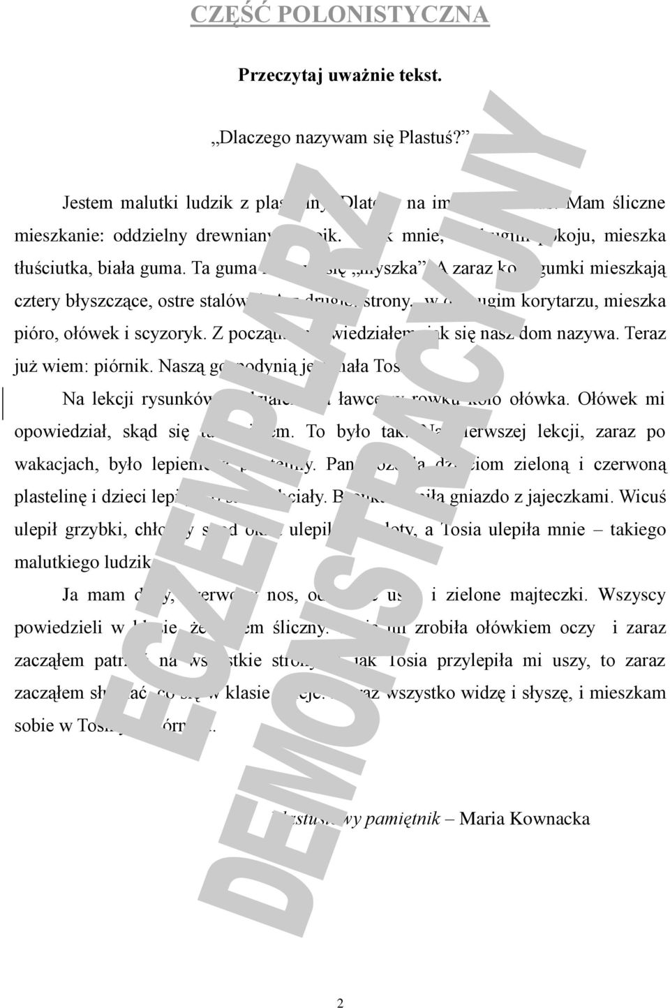 A z drugiej strony, w dłuuugim korytarzu, mieszka pióro, ołówek i scyzoryk. Z początku nie wiedziałem, jak się nasz dom nazywa. Teraz już wiem: piórnik. Naszą gospodynią jest mała Tosia.