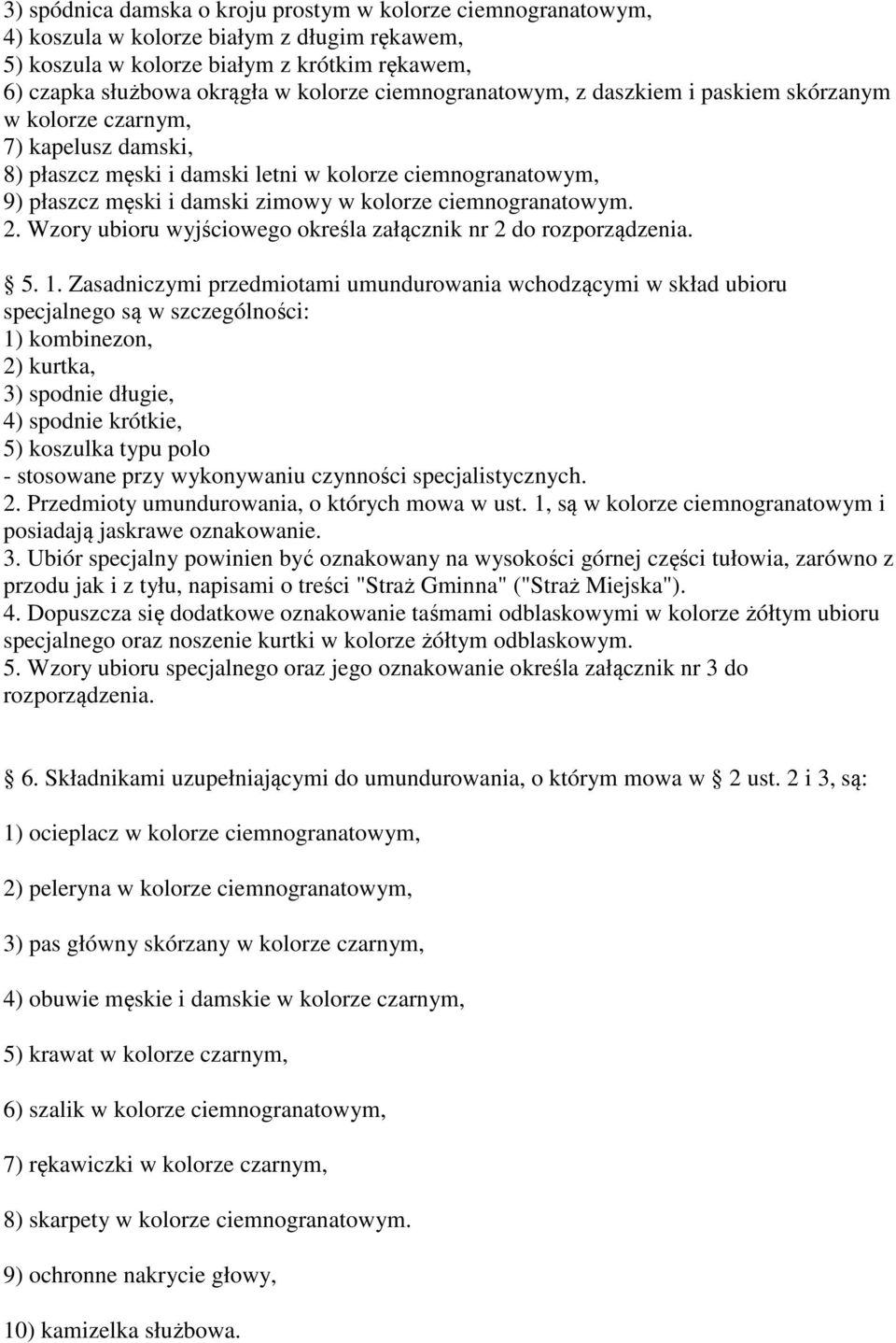 ciemnogranatowym. 2. Wzory ubioru wyjściowego określa załącznik nr 2 do rozporządzenia. 5. 1.