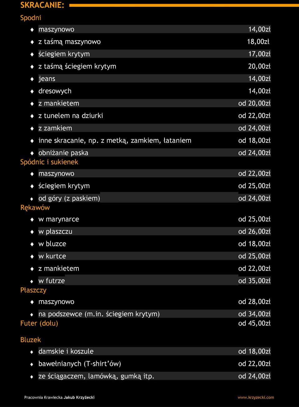 z metką, zamkiem, łataniem obniżanie paska Spódnic i sukienek maszynowo ściegiem krytym od góry (z paskiem) Rękawów w marynarce w płaszczu w bluzce w kurtce z