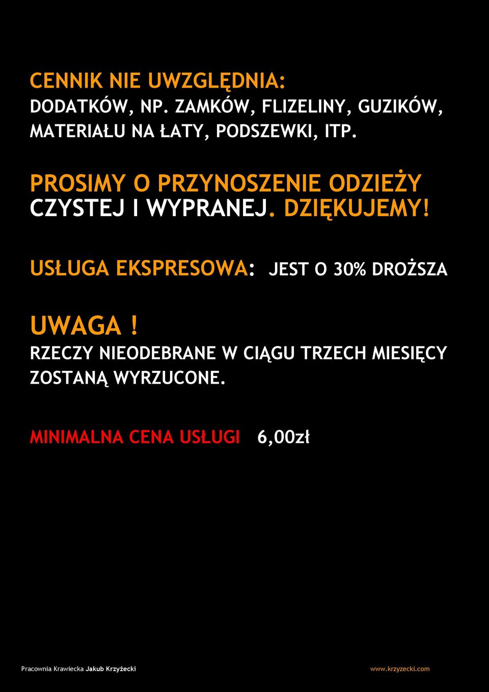 PROSIMY O PRZYNOSZENIE ODZIEŻY CZYSTEJ I WYPRANEJ. DZIĘKUJEMY!