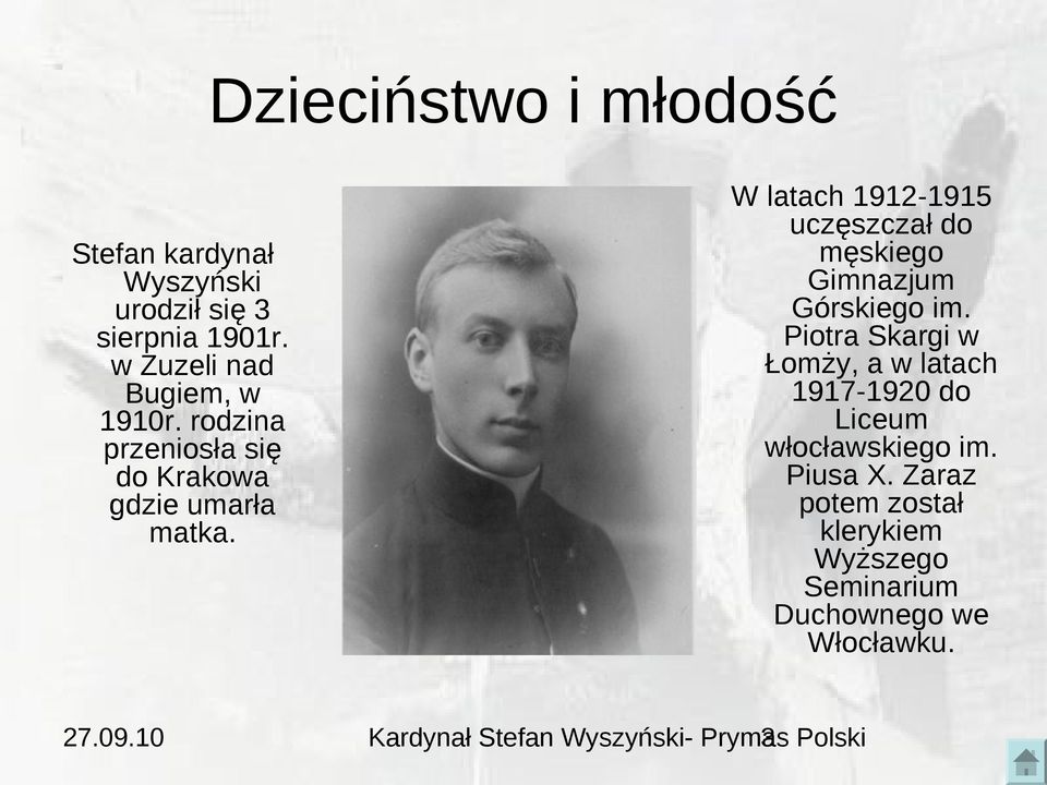 W latach 1912-1915 uczęszczał do męskiego Gimnazjum Górskiego im.