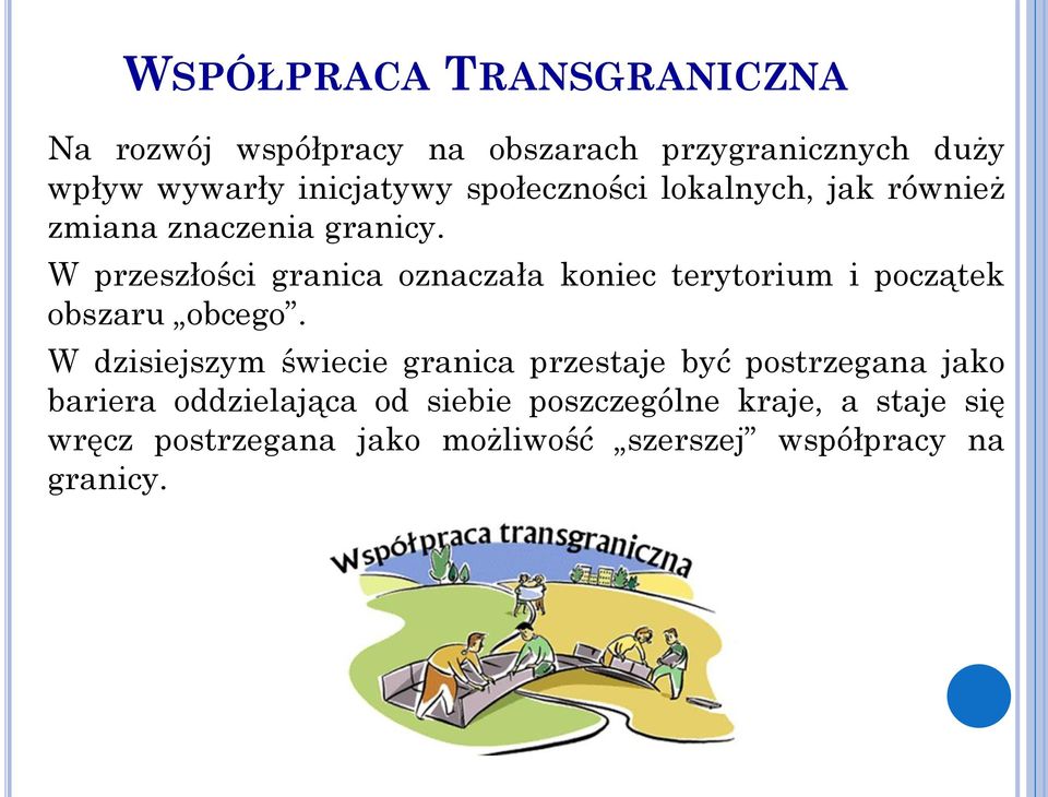 W przeszłości granica oznaczała koniec terytorium i początek obszaru obcego.