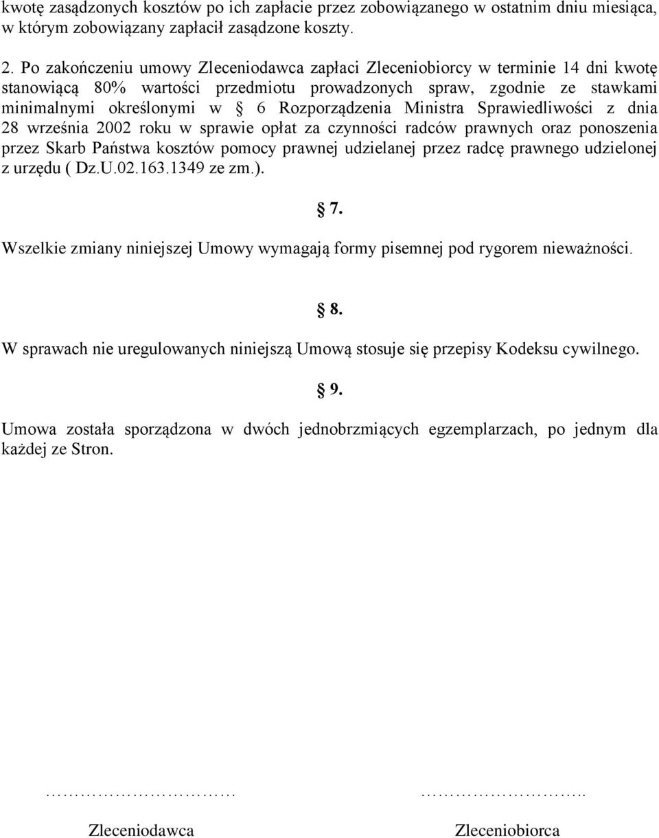 Ministra Sprawiedliwości z dnia 28 września 2002 roku w sprawie opłat za czynności radców prawnych oraz ponoszenia przez Skarb Państwa kosztów pomocy prawnej udzielanej przez radcę prawnego