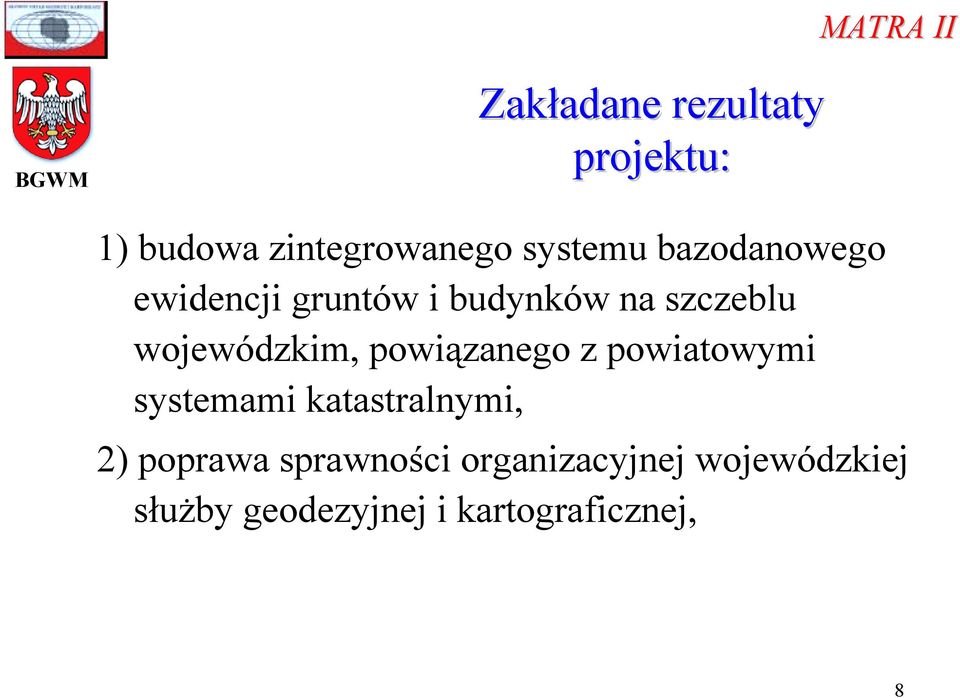 wojewódzkim, powiązanego z powiatowymi systemami katastralnymi, 2)