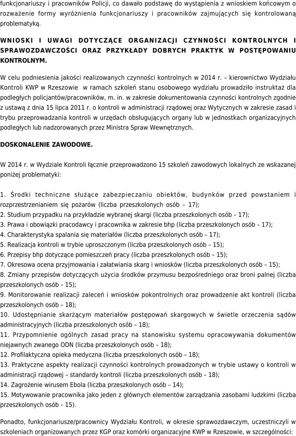 W celu podniesienia jakości realizowanych czynności kontrolnych w 2014 r.