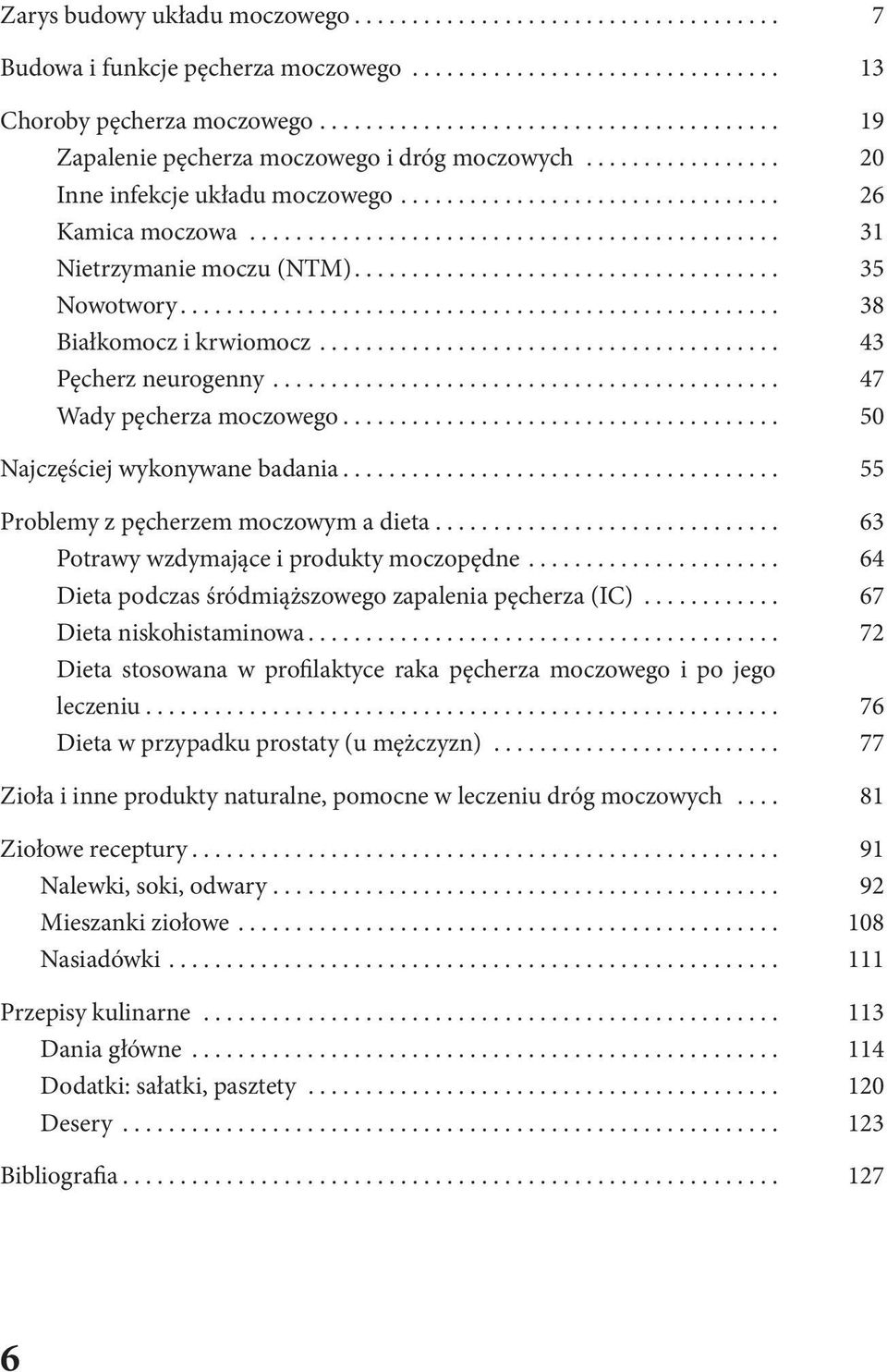 .. 55 Problemy z pęcherzem moczowym a dieta... 63 Potrawy wzdymające i produkty moczopędne... 64 Dieta podczas śródmiąższowego zapalenia pęcherza (IC)... 67 Dieta niskohistaminowa.