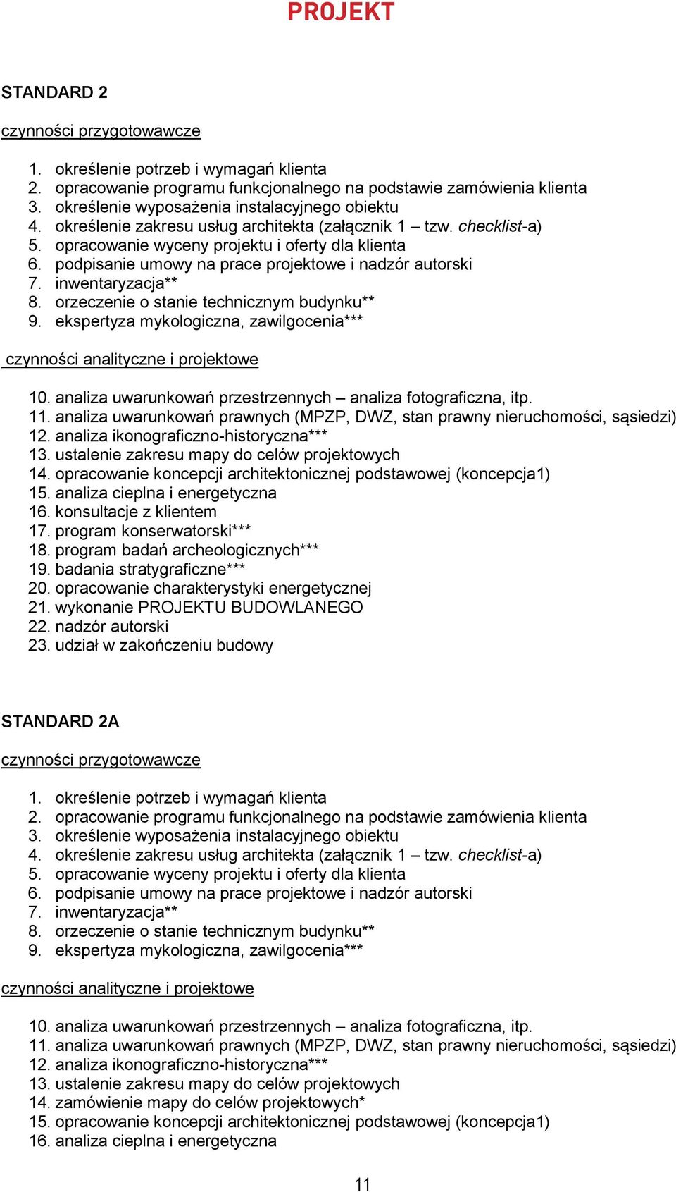orzeczenie o stanie technicznym budynku** 9. ekspertyza mykologiczna, zawilgocenia*** 10. analiza uwarunkowań przestrzennych analiza fotograficzna, itp. 11.
