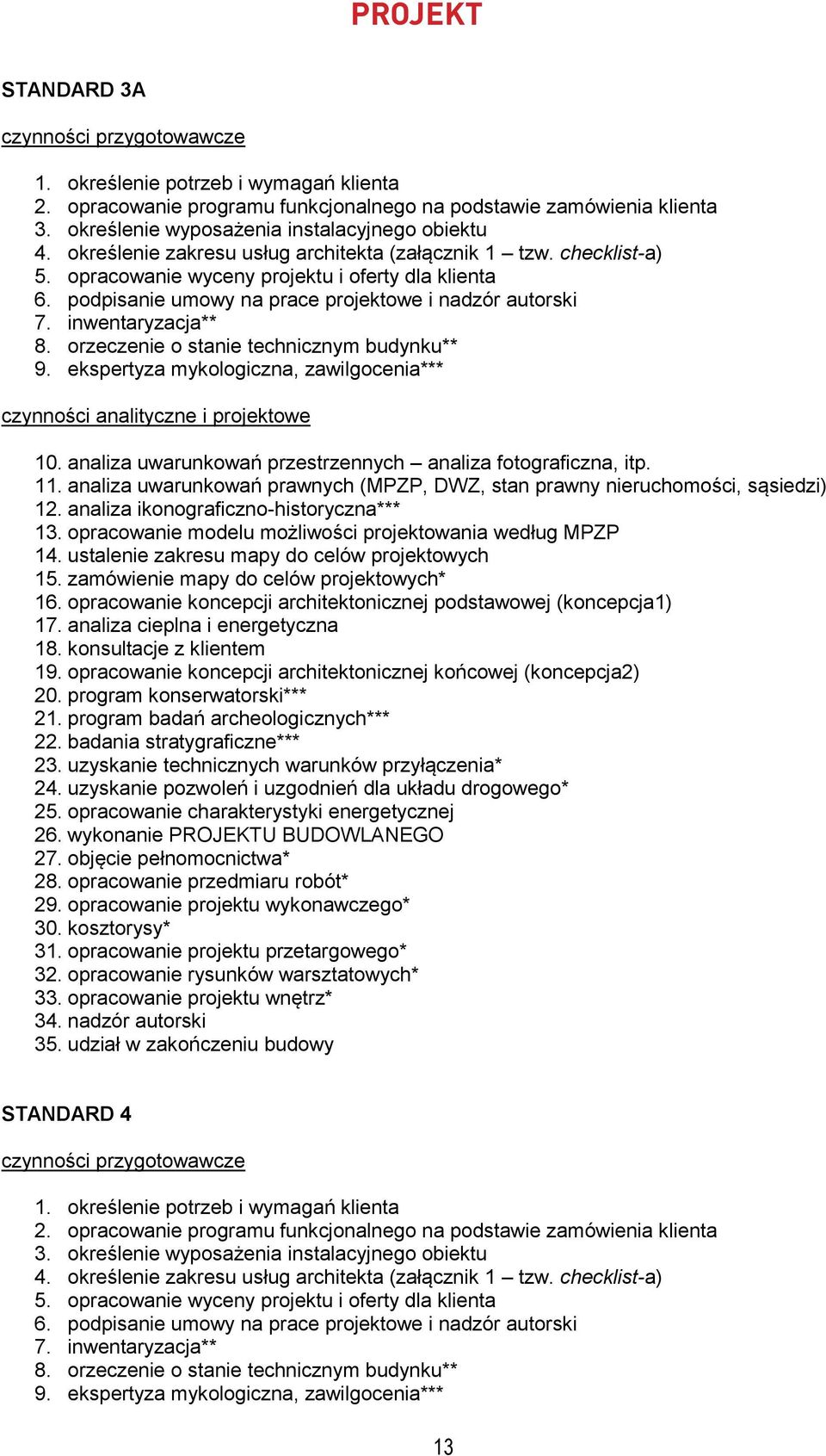 orzeczenie o stanie technicznym budynku** 9. ekspertyza mykologiczna, zawilgocenia*** 10. analiza uwarunkowań przestrzennych analiza fotograficzna, itp. 11.