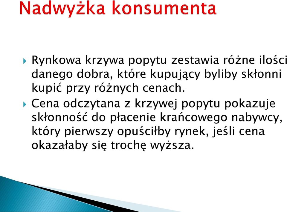 Cena odczytana z krzywej popytu pokazuje skłonność do płacenie