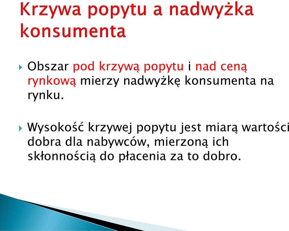 Wysokość krzywej popytu jest miarą wartości