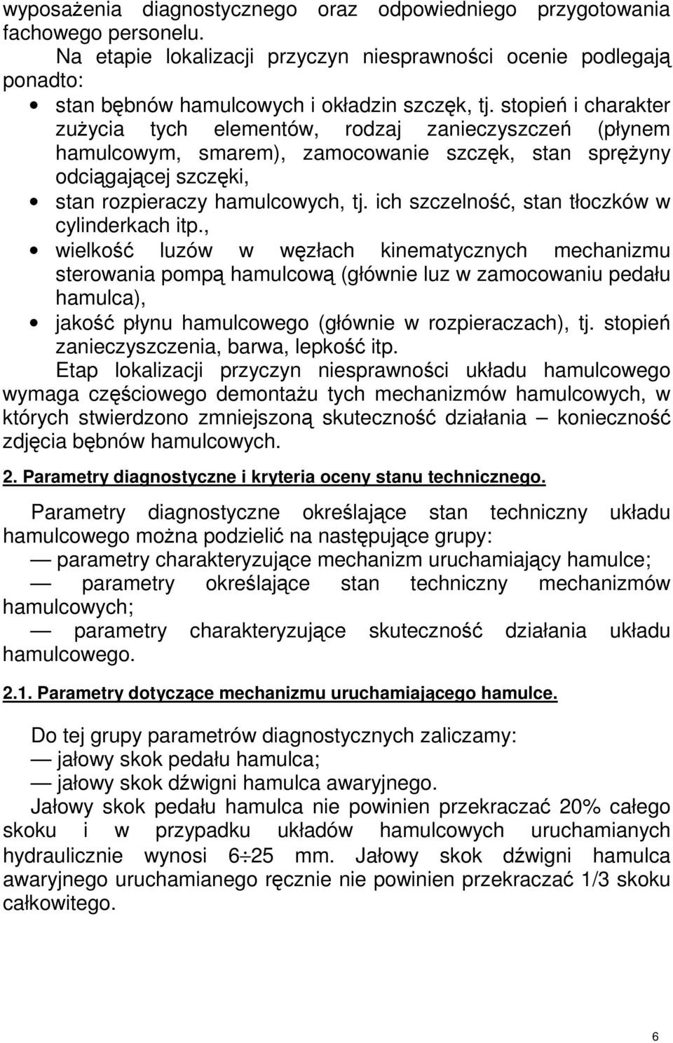 ich szczelno, stan tłoczków w cylinderkach itp.