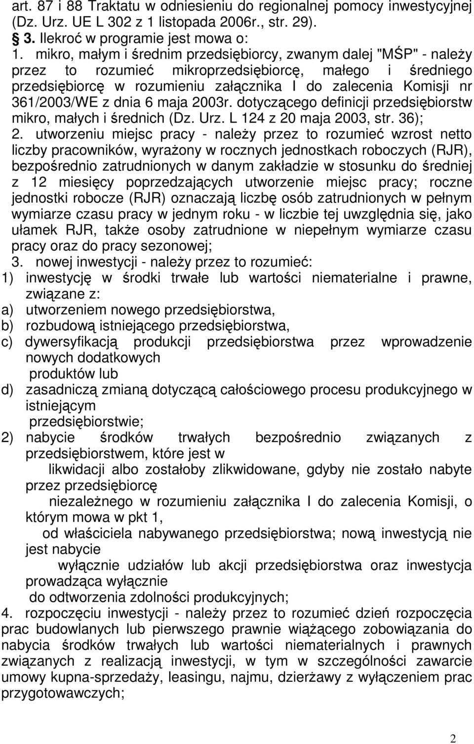 361/2003/WE z dnia 6 maja 2003r. dotyczącego definicji przedsiębiorstw mikro, małych i średnich (Dz. Urz. L 124 z 20 maja 2003, str. 36); 2.