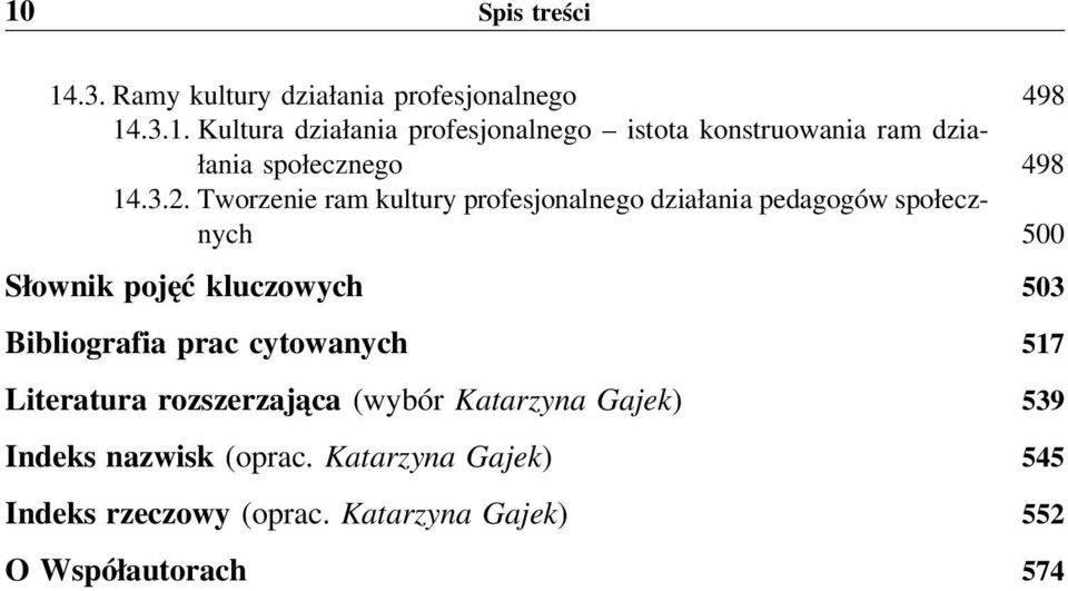 Bibliografia prac cytowanych 517 Literatura rozszerzająca (wybór Katarzyna Gajek) 539 Indeks nazwisk (oprac.