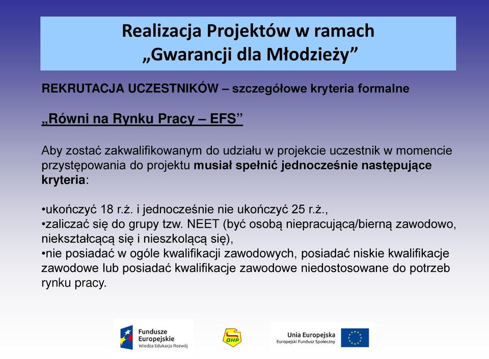 i jednocześnie nie ukończyć 25 r.ż., zaliczać się do grupy tzw.
