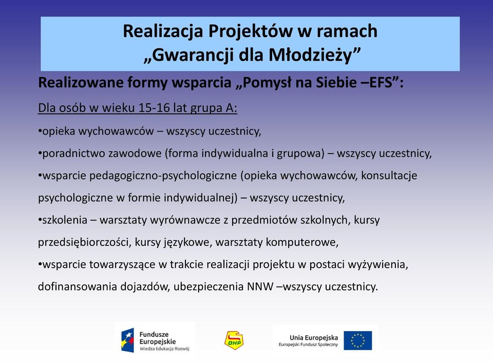 indywidualnej) wszyscy uczestnicy, szkolenia warsztaty wyrównawcze z przedmiotów szkolnych, kursy przedsiębiorczości, kursy językowe, warsztaty