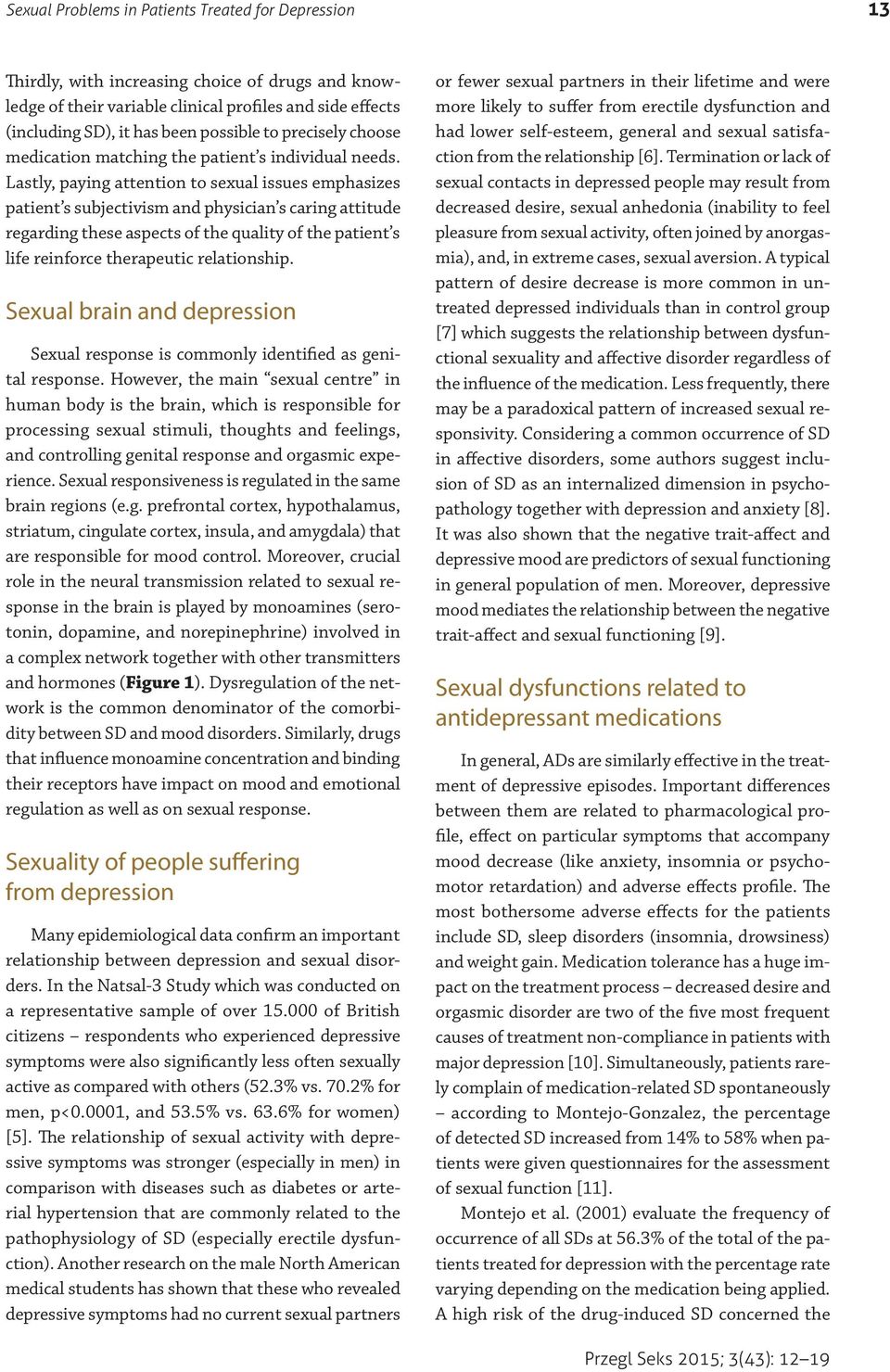 Lastly, paying attention to sexual issues emphasizes patient s subjectivism and physician s caring attitude regarding these aspects of the quality of the patient s life reinforce therapeutic