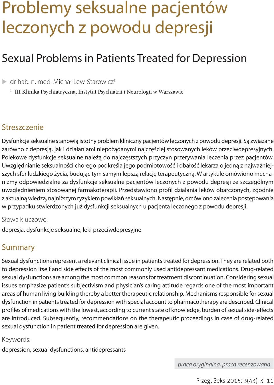 depresji. Są związane zarówno z depresją, jak i działaniami niepożądanymi najczęściej stosowanych leków przeciwdepresyjnych.