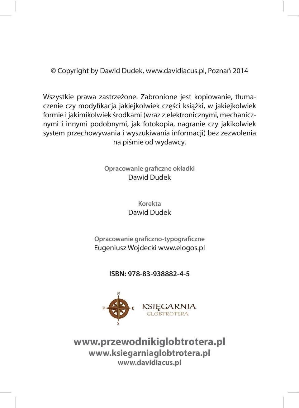 mechanicznymi i innymi podobnymi, jak fotokopia, nagranie czy jakikolwiek system przechowywania i wyszukiwania informacji) bez zezwolenia na piśmie od wydawcy.