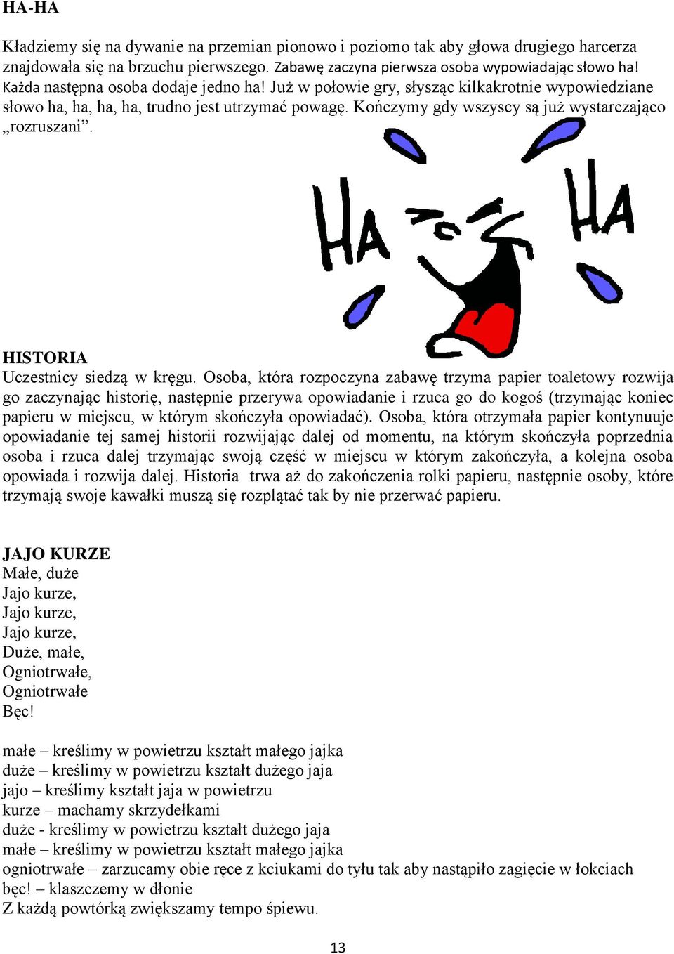 HISTORIA Uczestnicy siedzą w kręgu.