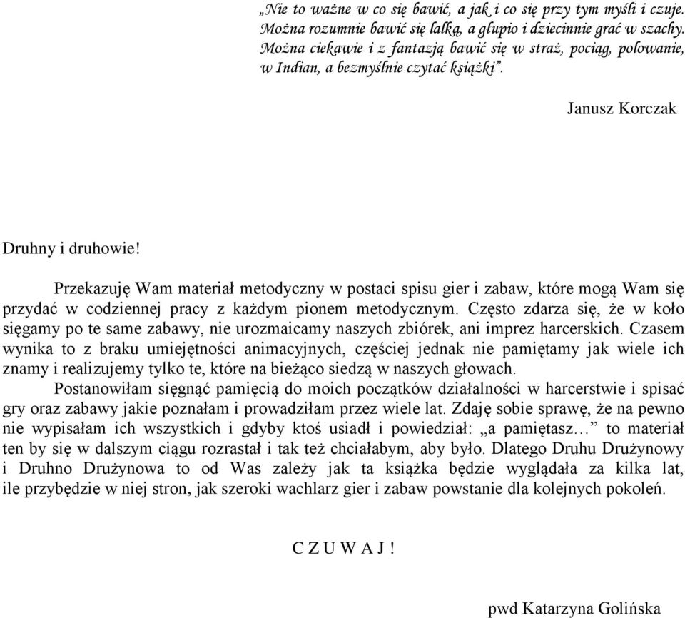 Przekazuję Wam materiał metodyczny w postaci spisu gier i zabaw, które mogą Wam się przydać w codziennej pracy z każdym pionem metodycznym.