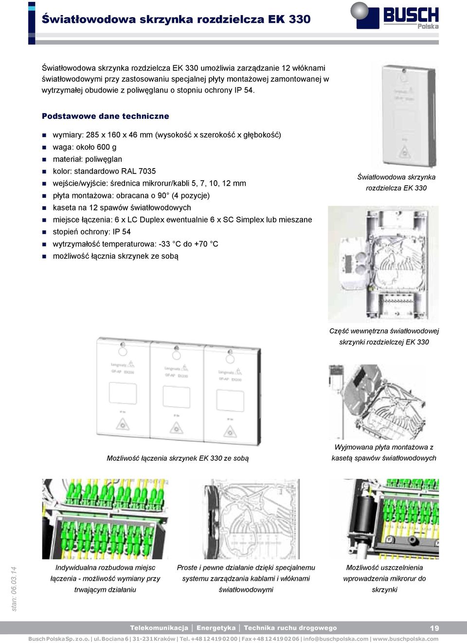 wymiary: 285 x 160 x 46 mm (wysokość x szerokość x głębokość) waga: około 600 g materiał: poliwęglan kolor: standardowo RAL 7035 wejście/wyjście: średnica mikrorur/kabli 5, 7, 10, 12 mm płyta