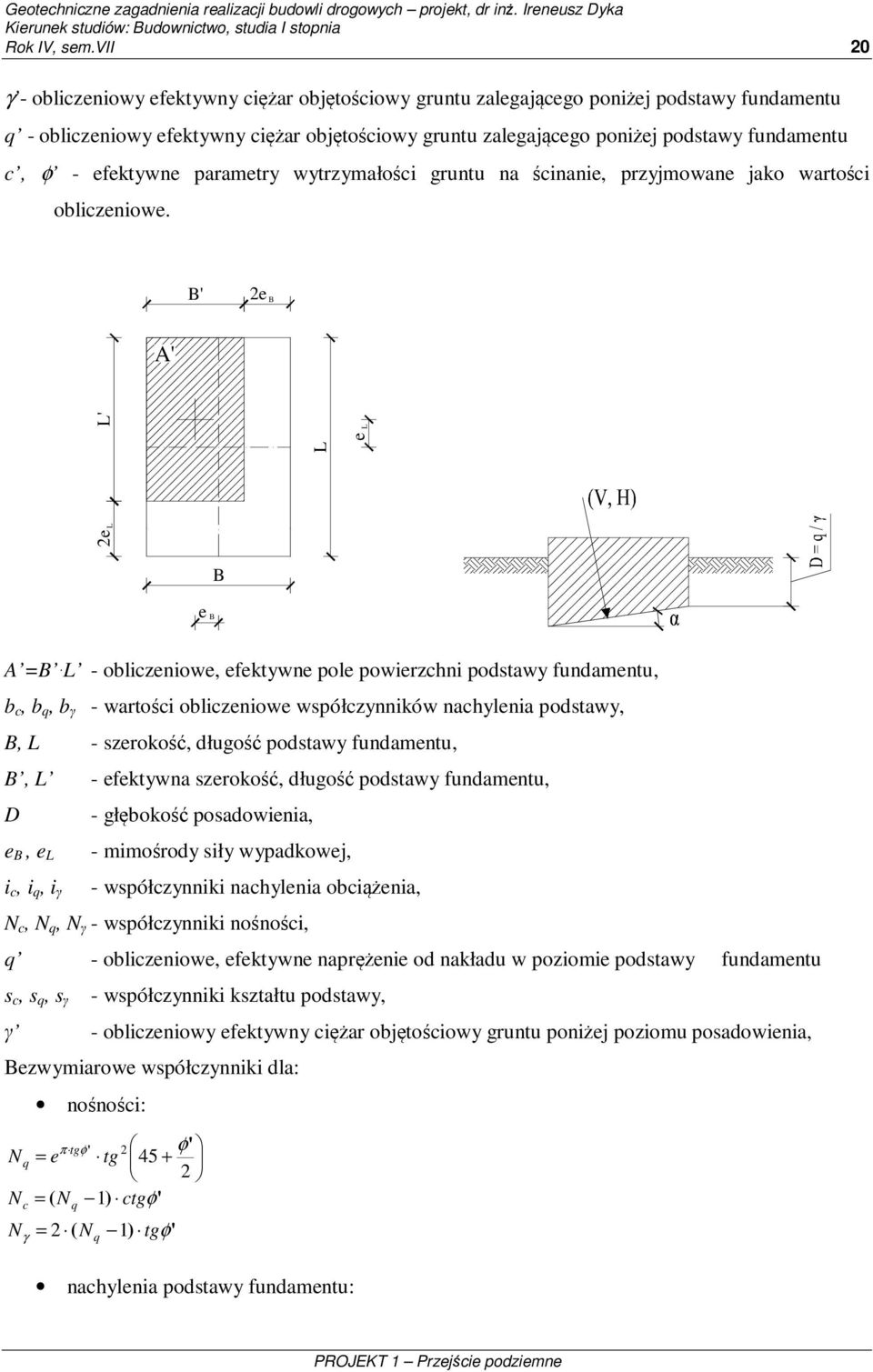 parametry wytrzymałośi gruntu na śinanie, przyjmowane jako wartośi oblizeniowe.