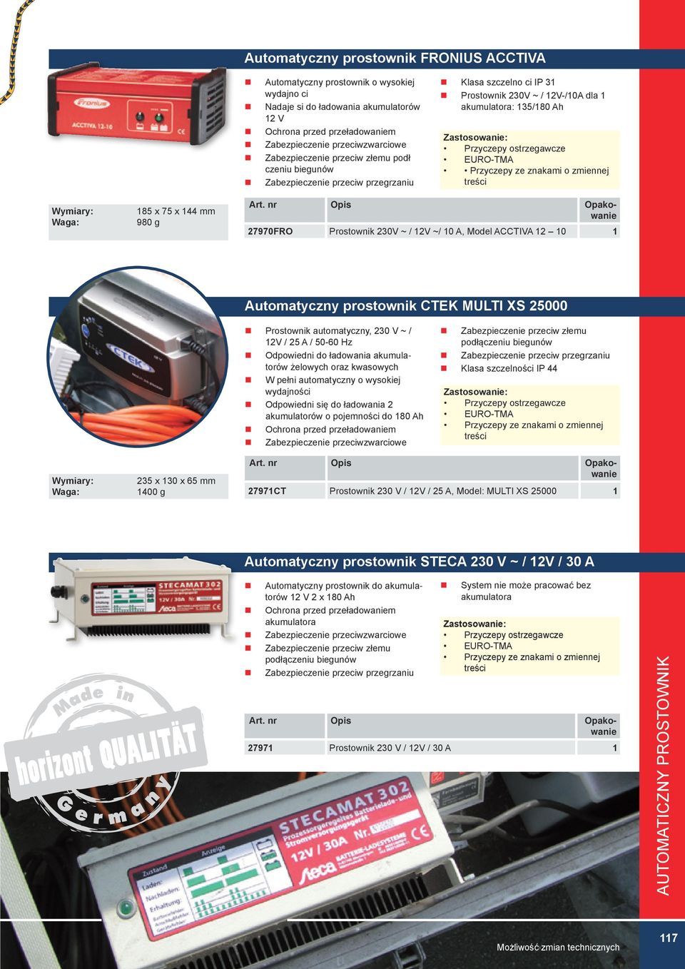 ostrzegawcze EURO-TMA Przyczepy ze znakami o zmiennej treści Wymiary: Waga: 185 x 75 x 144 mm 980 g Opakowanie 27970FRO Prostownik 230V ~ / 12V ~/ 10 A, Model ACCTIVA 12 10 1 Automatyczny prostownik