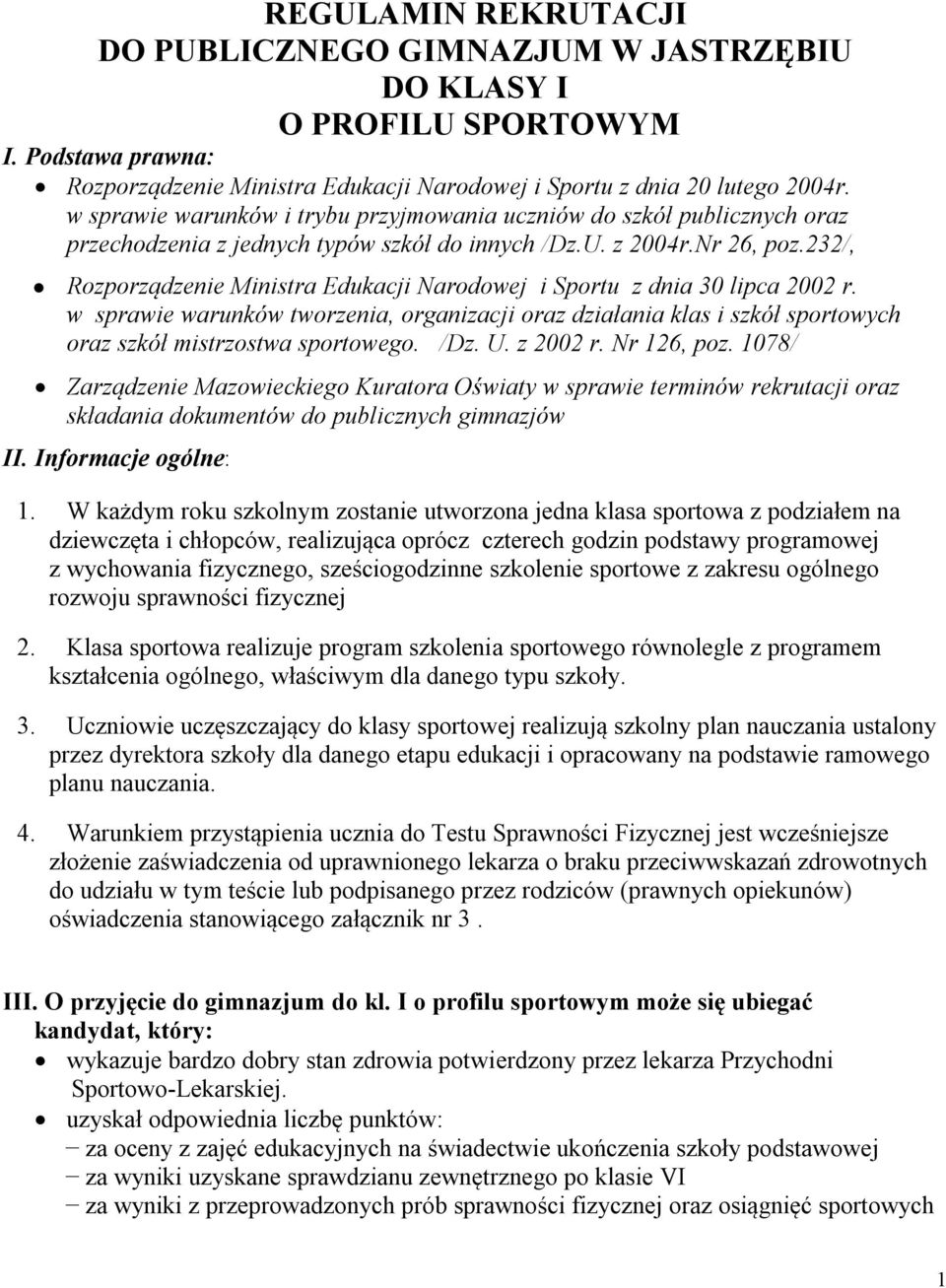 232/, Rozporządzenie Ministra Edukacji Narodowej i Sportu z dnia 30 lipca 2002 r. w sprawie warunków tworzenia, organizacji oraz działania klas i szkół sportowych oraz szkół mistrzostwa sportowego.