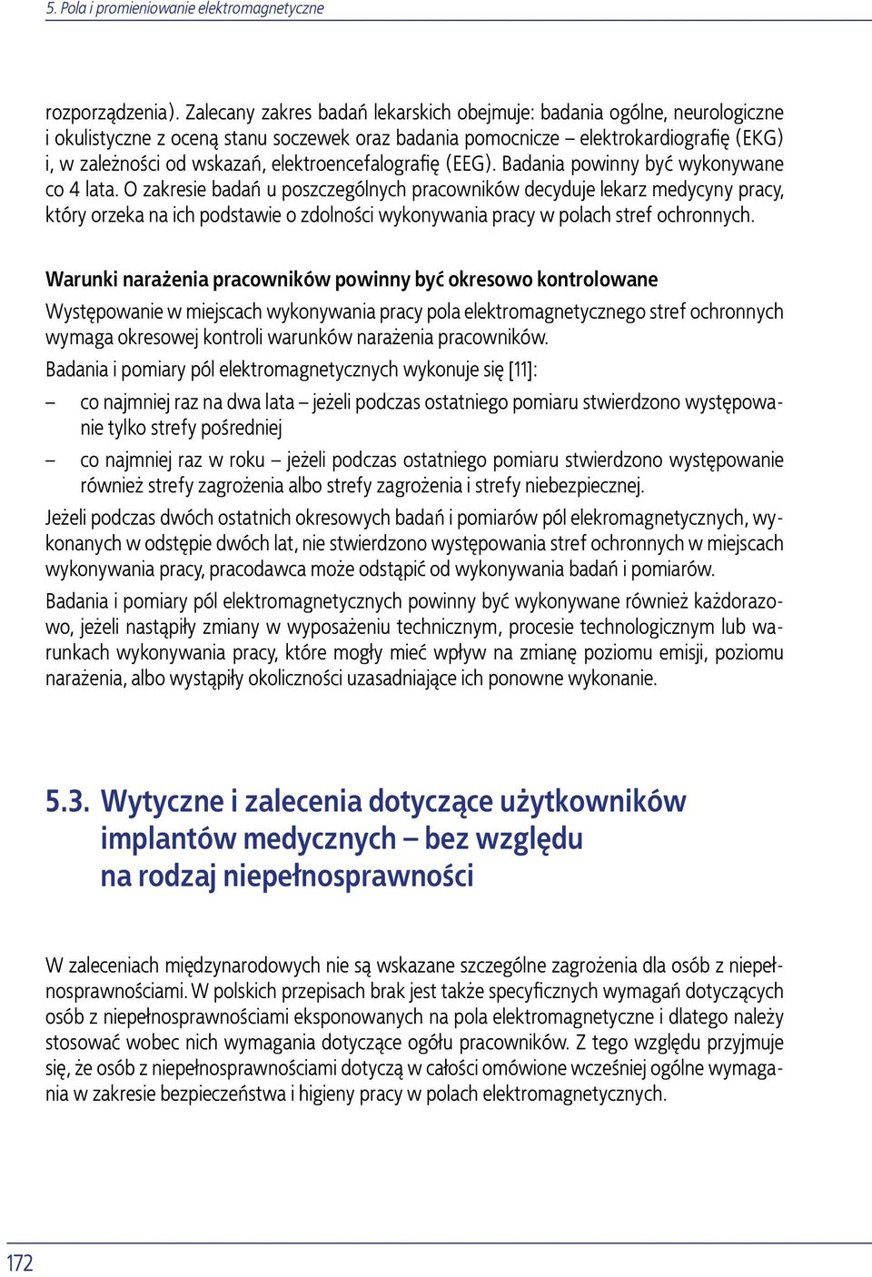 elektroencefalografię (EEG). Badania powinny być wykonywane co 4 lata.