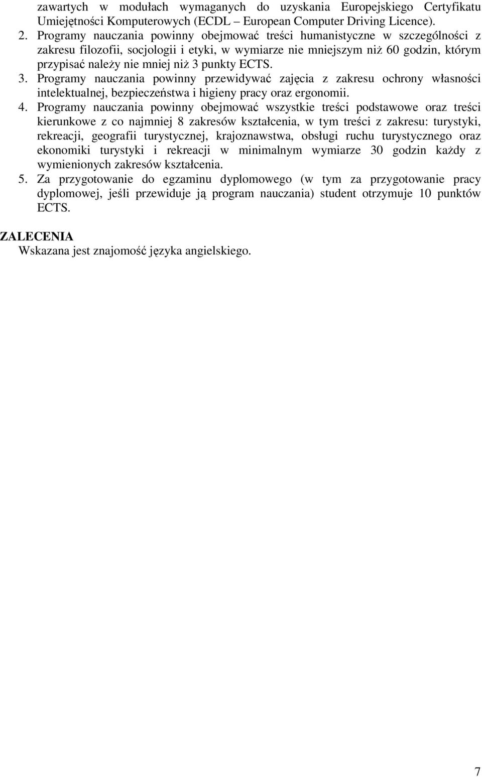 3. Programy nauczania powinny przewidywa zajcia z zakresu ochrony własnoci intelektualnej, bezpieczestwa i higieny pracy oraz ergonomii. 4.