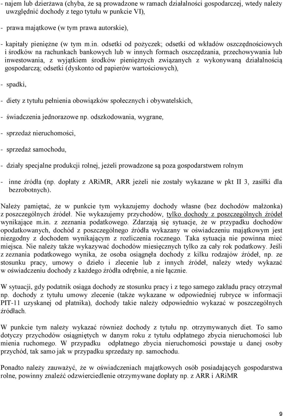 odsetki od pożyczek; odsetki od wkładów oszczędnościowych i środków na rachunkach bankowych lub w innych formach oszczędzania, przechowywania lub inwestowania, z wyjątkiem środków pieniężnych