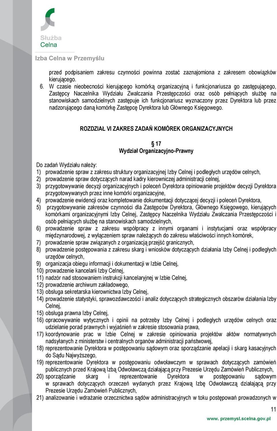 samodzielnych zastępuje ich funkcjonariusz wyznaczony przez Dyrektora lub przez nadzorującego daną komórkę Zastępcę Dyrektora lub Głównego Księgowego.