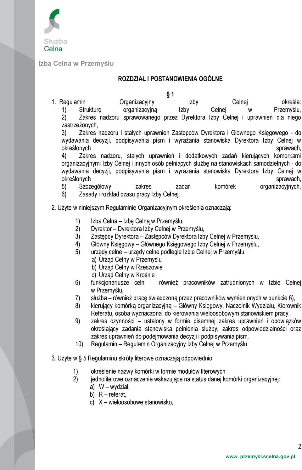 Zakres nadzoru i stałych uprawnień Zastępców Dyrektora i Głównego Księgowego - do wydawania decyzji, podpisywania pism i wyrażania stanowiska Dyrektora Izby Celnej w określonych sprawach, 4) Zakres