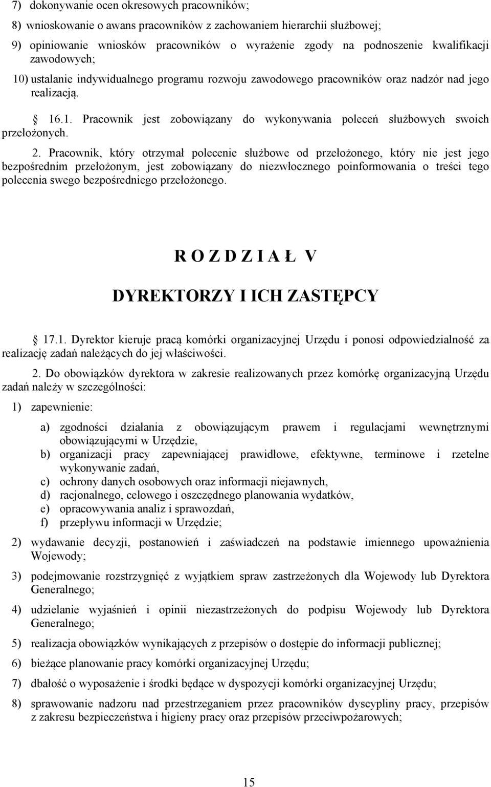 2. Pracownik, który otrzymał polecenie służbowe od przełożonego, który nie jest jego bezpośrednim przełożonym, jest zobowiązany do niezwłocznego poinformowania o treści tego polecenia swego