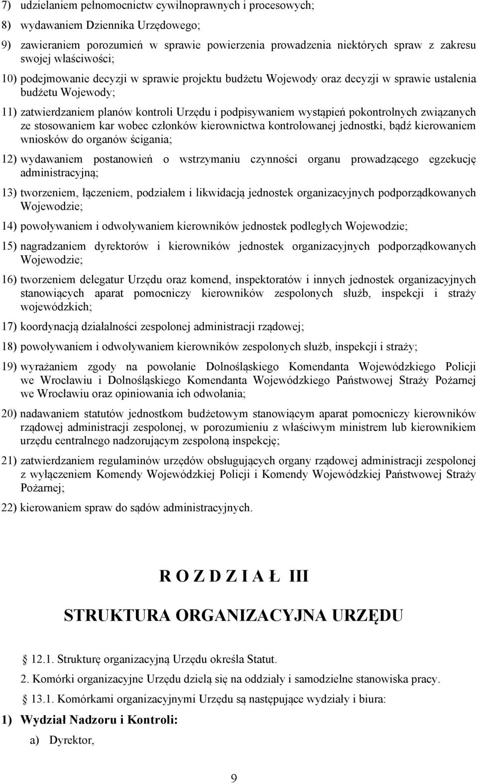 pokontrolnych związanych ze stosowaniem kar wobec członków kierownictwa kontrolowanej jednostki, bądź kierowaniem wniosków do organów ścigania; 12) wydawaniem postanowień o wstrzymaniu czynności
