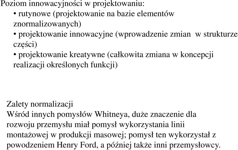 określonych funkcji) Zalety normalizacji Wśród innych pomysłów Whitneya, duże znaczenie dla rozwoju przemysłu miał pomysł