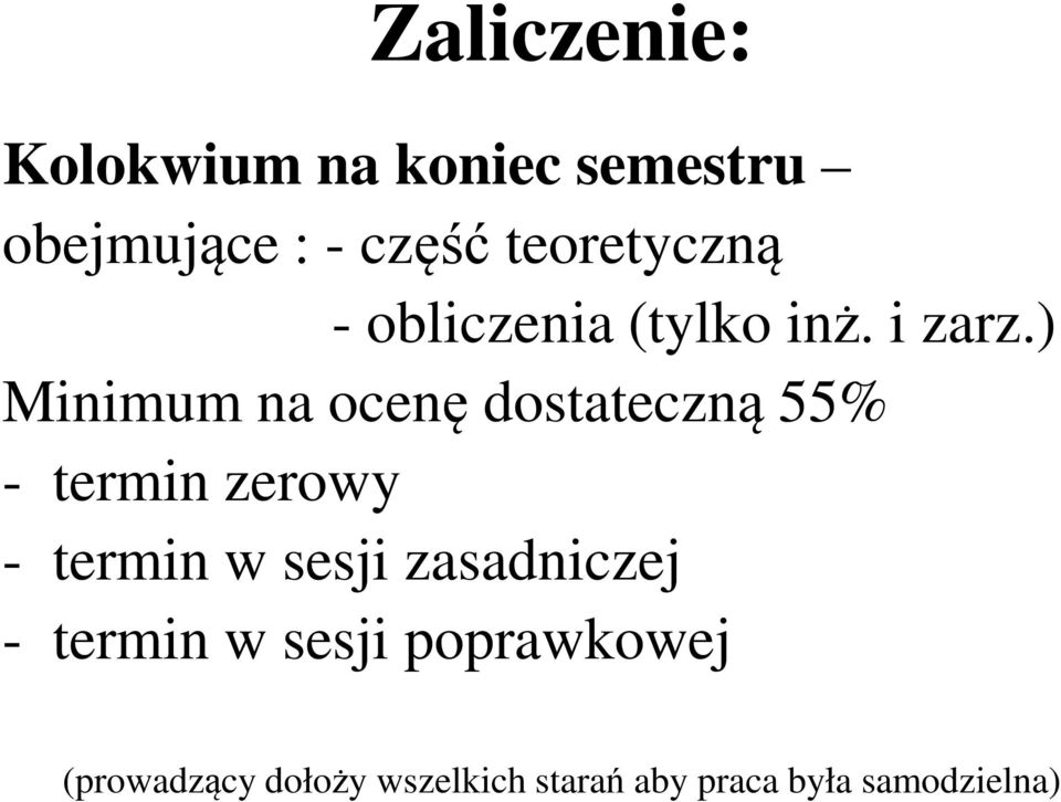 ) Minimum na ocenę dostateczną 55% - termin zerowy - termin w sesji