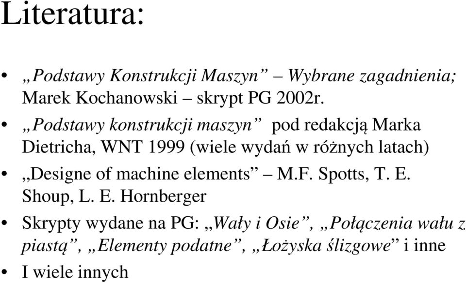 latach) Designe of machine elements M.F. Spotts, T. E.