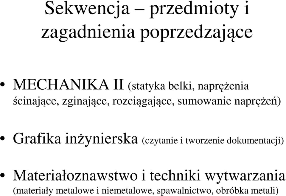 Grafika inżynierska (czytanie i tworzenie dokumentacji) Materiałoznawstwo i
