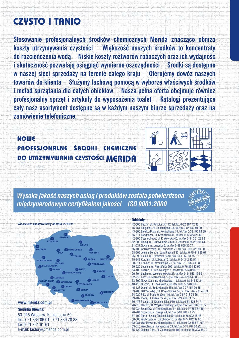 klienta Służymy fachową pomocą w wyborze właściwych środków i metod sprzątania dla całych obiektów Nasza pełna oferta obejmuje również profesjonalny sprzęt i artykuły do wyposażenia toalet Katalogi
